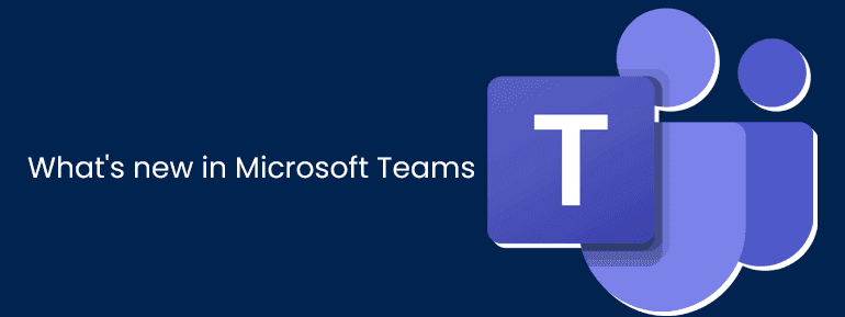 How has Microsoft Teams changed?