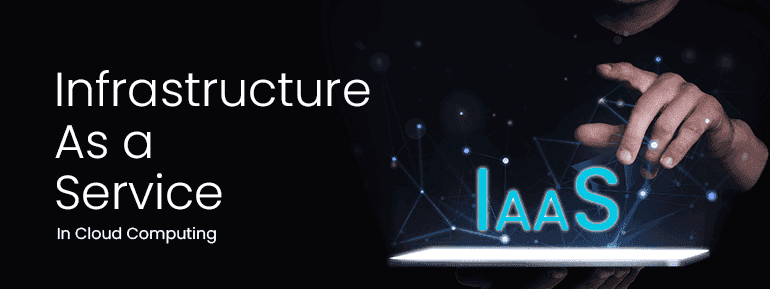Infrastructure As a Service (IaaS)