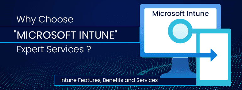 Top 5 reasons to choose Microsoft Intune Expert Services