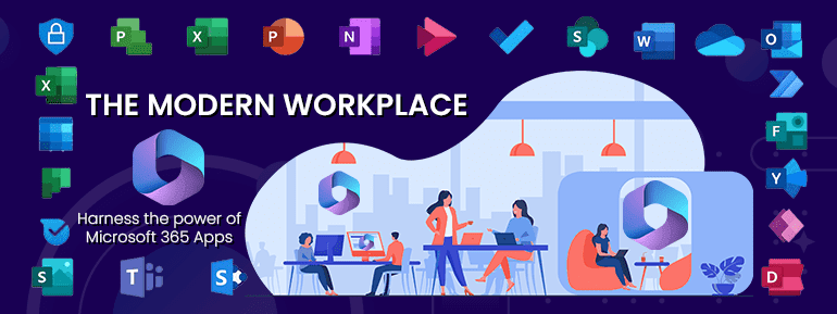 The Modern Workplace: Leveraging the power of Microsoft 365 Apps