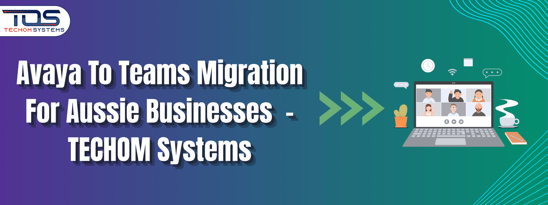 Avaya To Teams Migration For Aussie Businesses | TECHOM Systems
