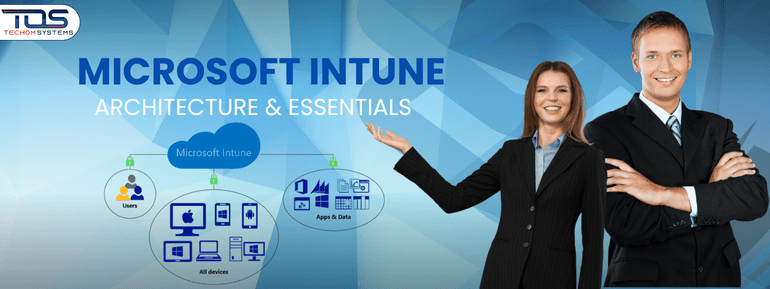 Microsoft Intune Architecture and Essentials for Modern Workplaces