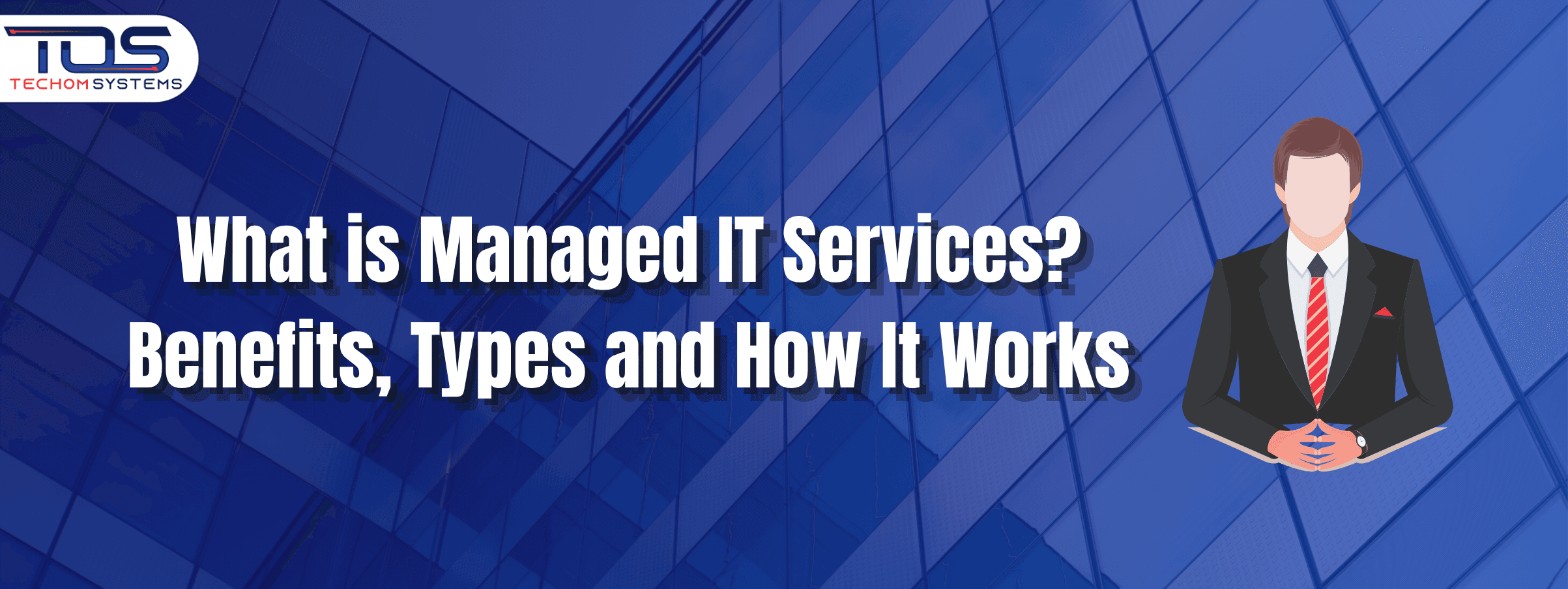 What is Managed IT Services? Benefits, Types and How It Works