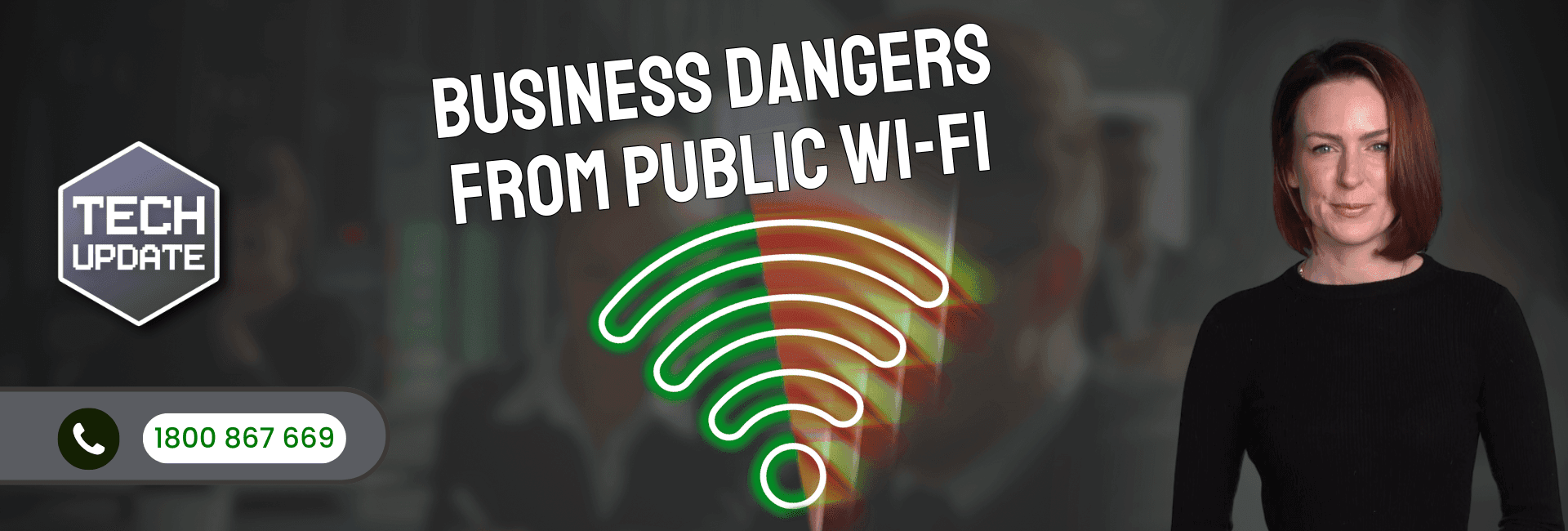The Two Big Threats of Doing Business on Public Wi-Fi
