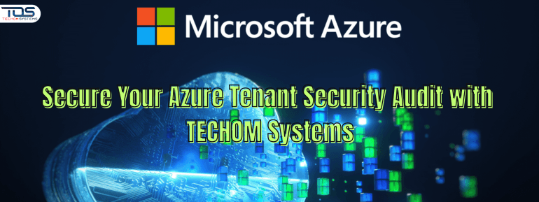 Secure Your Azure Tenant Security Audit with TECHOM Systems