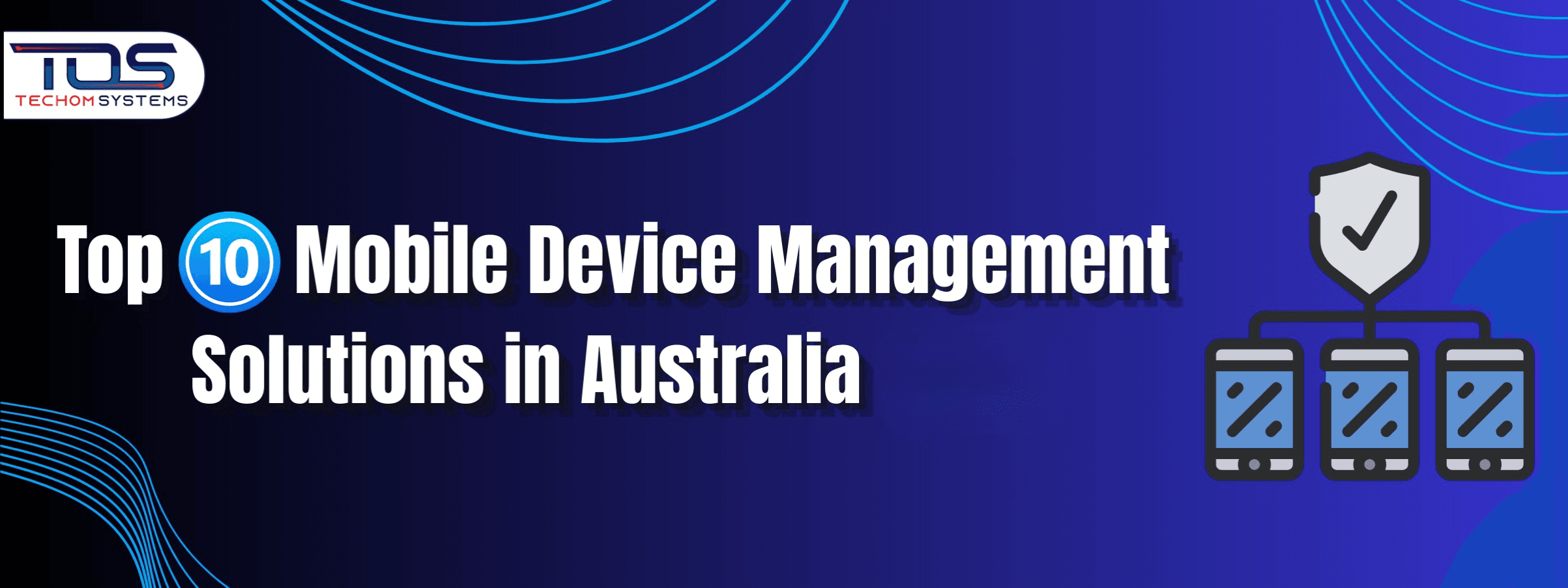 Top 10 Mobile Device Management Solutions in Australia