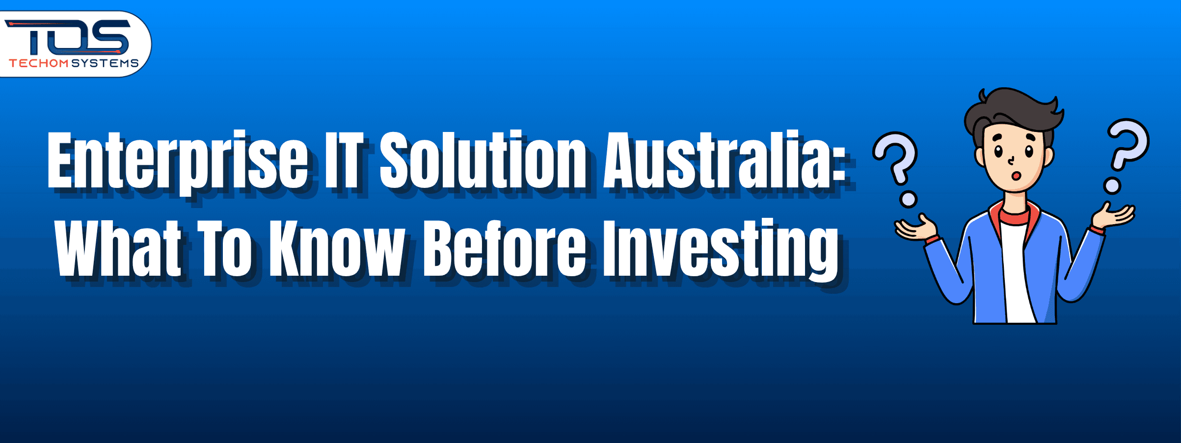 Enterprise IT Solution Australia: What To Know Before Investing?