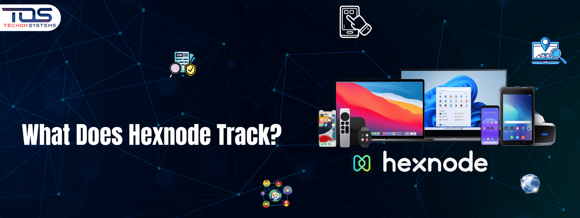 What Does Hexnode Track? A Practical Guide For Smarter Device Management
