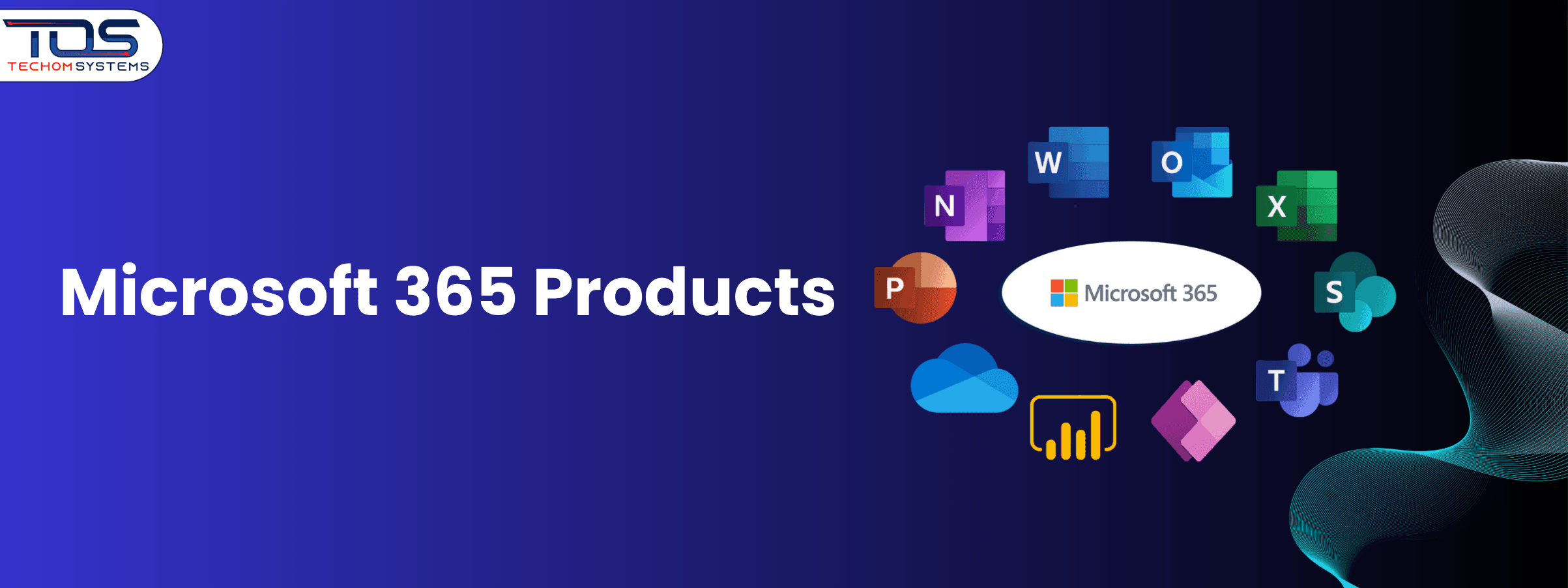 Microsoft 365 Products: Tools, Features and Benefits That Drive Success