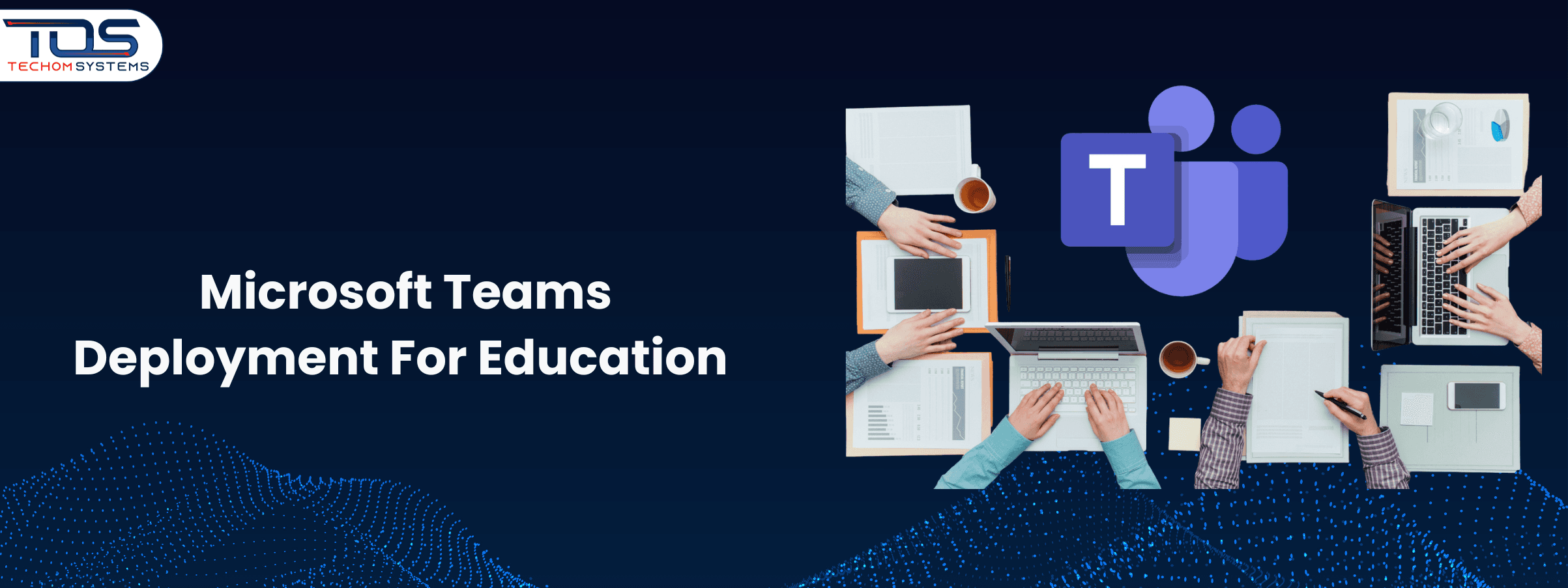 How Microsoft Teams Deployment For Education Transforms Learning