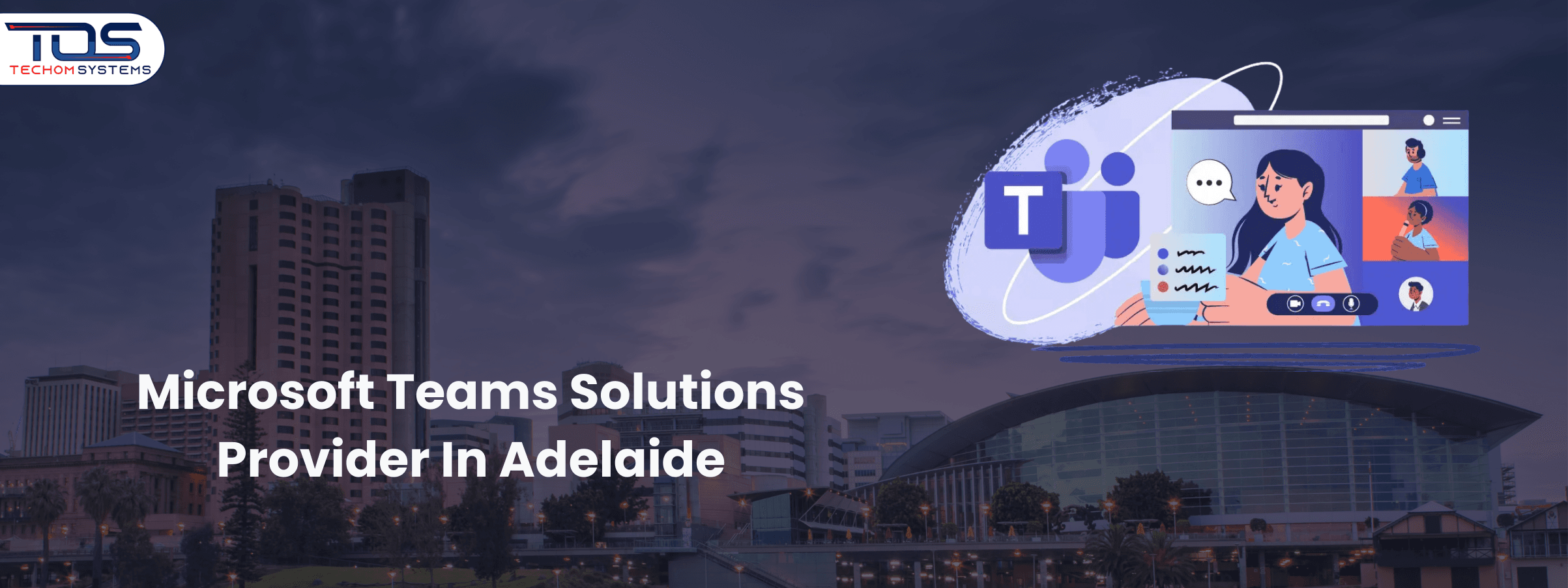 TECHOM Systems - The Right Microsoft Teams Solutions Provider In Adelaide