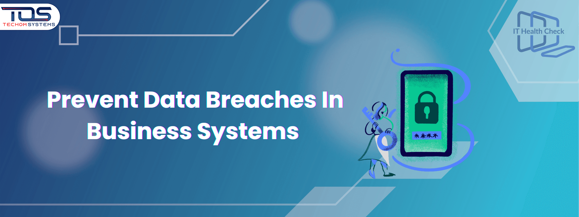 How To Prevent Data Breaches in Business Systems Effectively