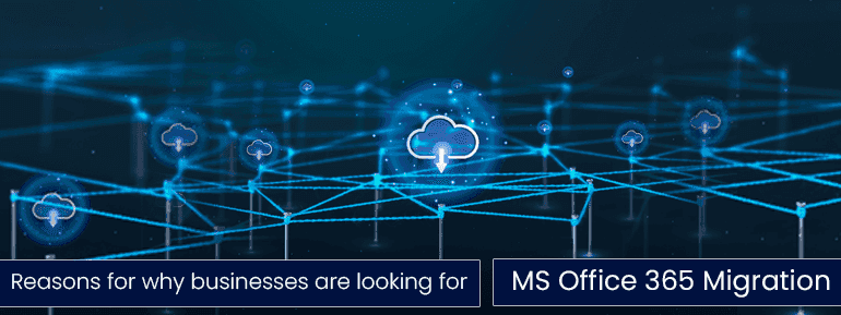 10 Reasons Why Businesses Prefer MS Office 365 Migration