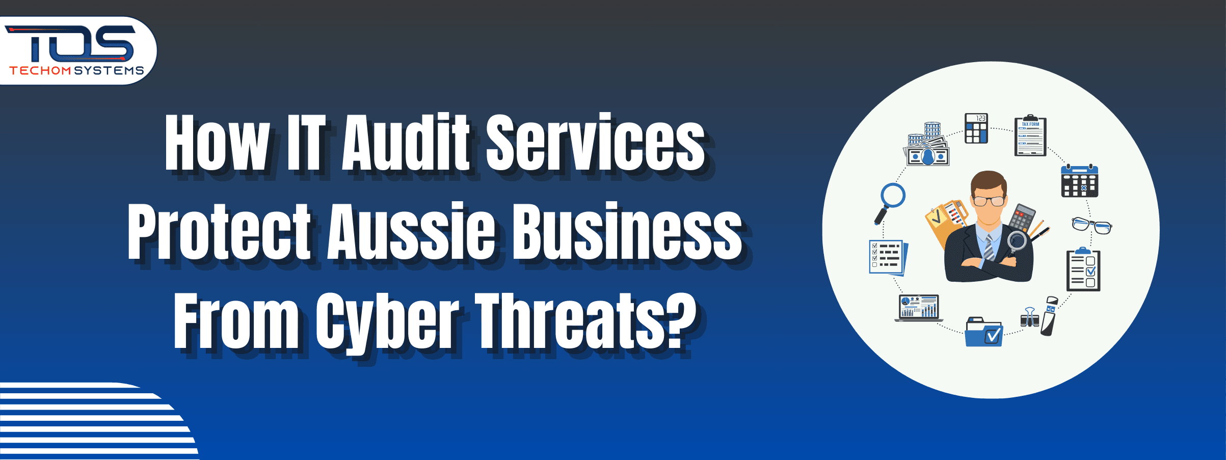 How IT Audit Services Protect Aussie Business From Cyber Threats?
